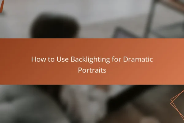 How to Use Backlighting for Dramatic Portraits
