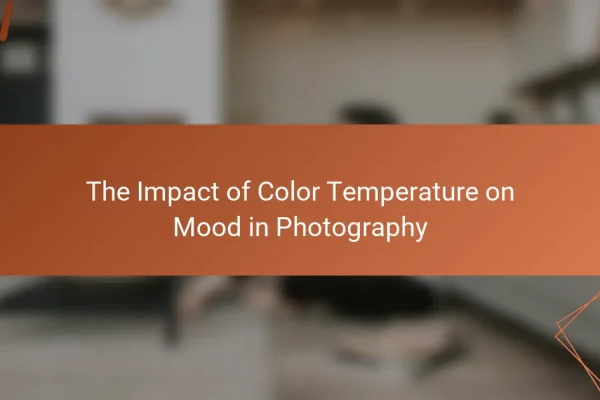 The Impact of Color Temperature on Mood in Photography