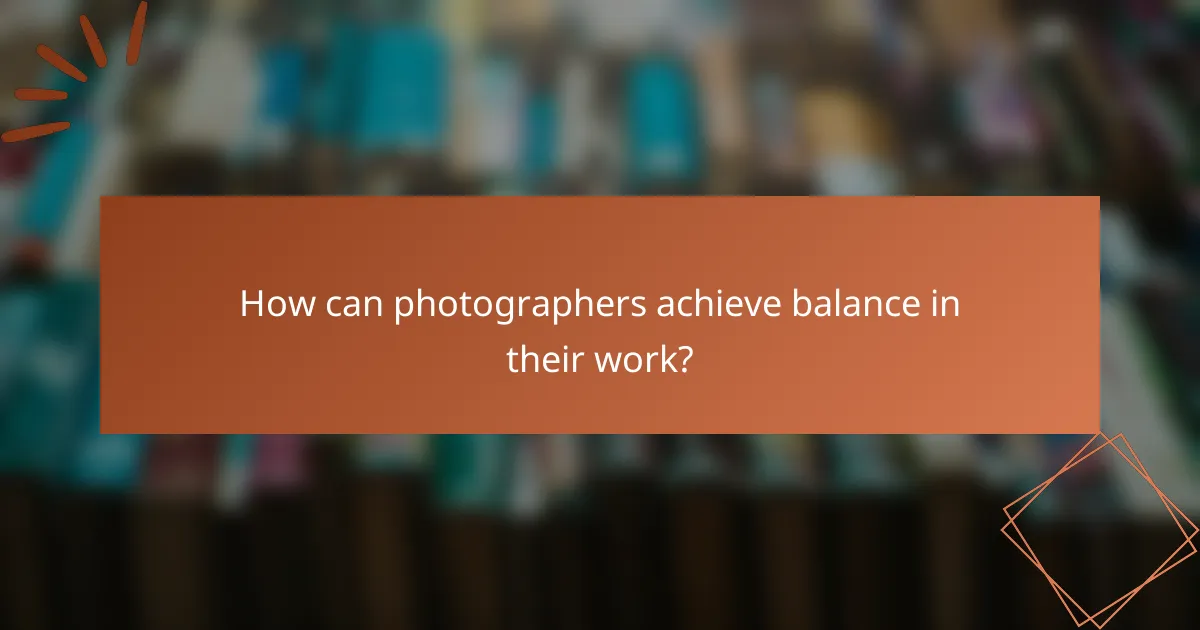 How can photographers achieve balance in their work?