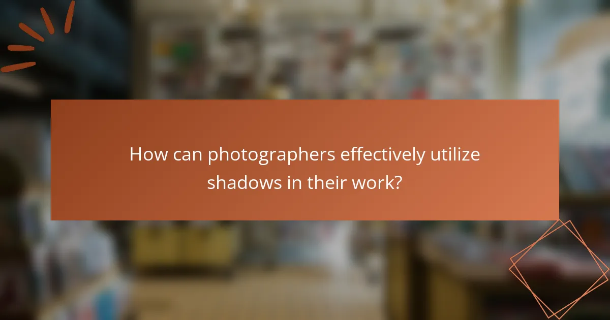 How can photographers effectively utilize shadows in their work?