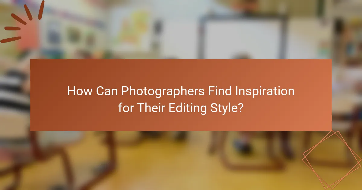 How Can Photographers Find Inspiration for Their Editing Style?
