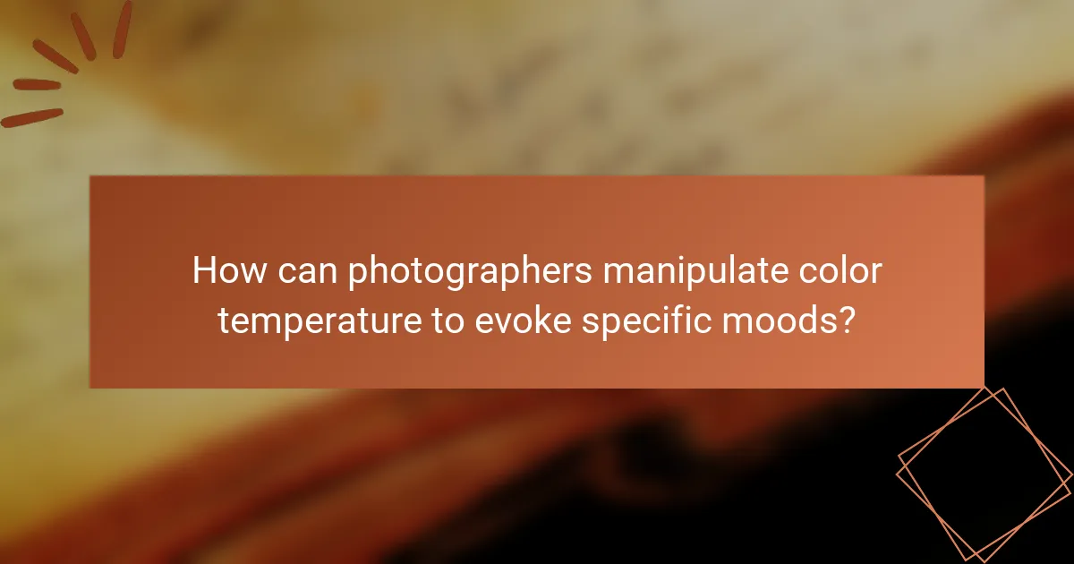 How can photographers manipulate color temperature to evoke specific moods?