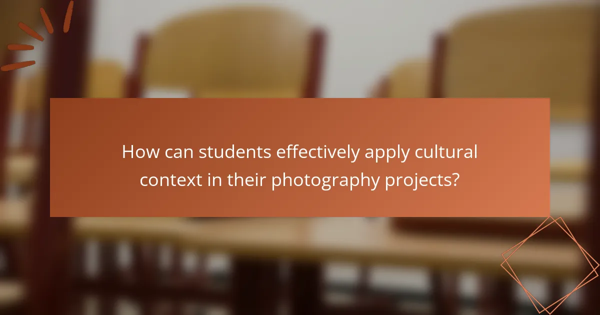 How can students effectively apply cultural context in their photography projects?