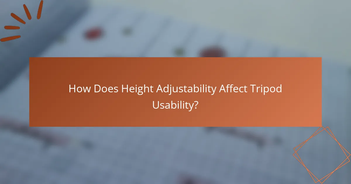 How Does Height Adjustability Affect Tripod Usability?