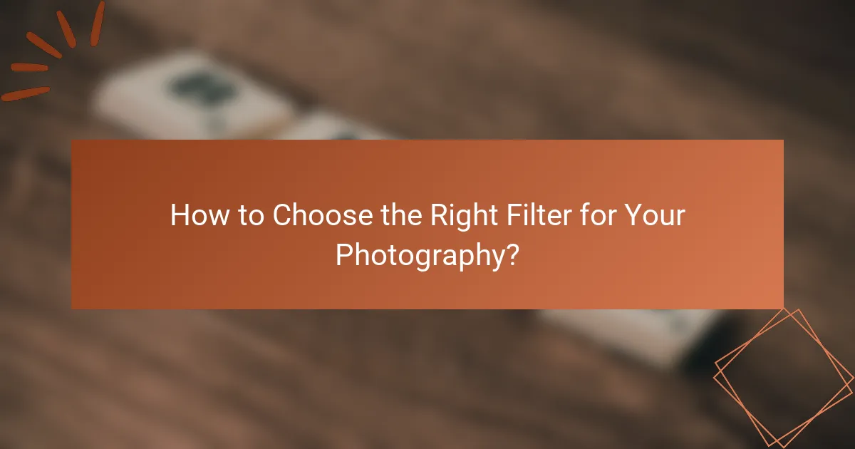 How to Choose the Right Filter for Your Photography?