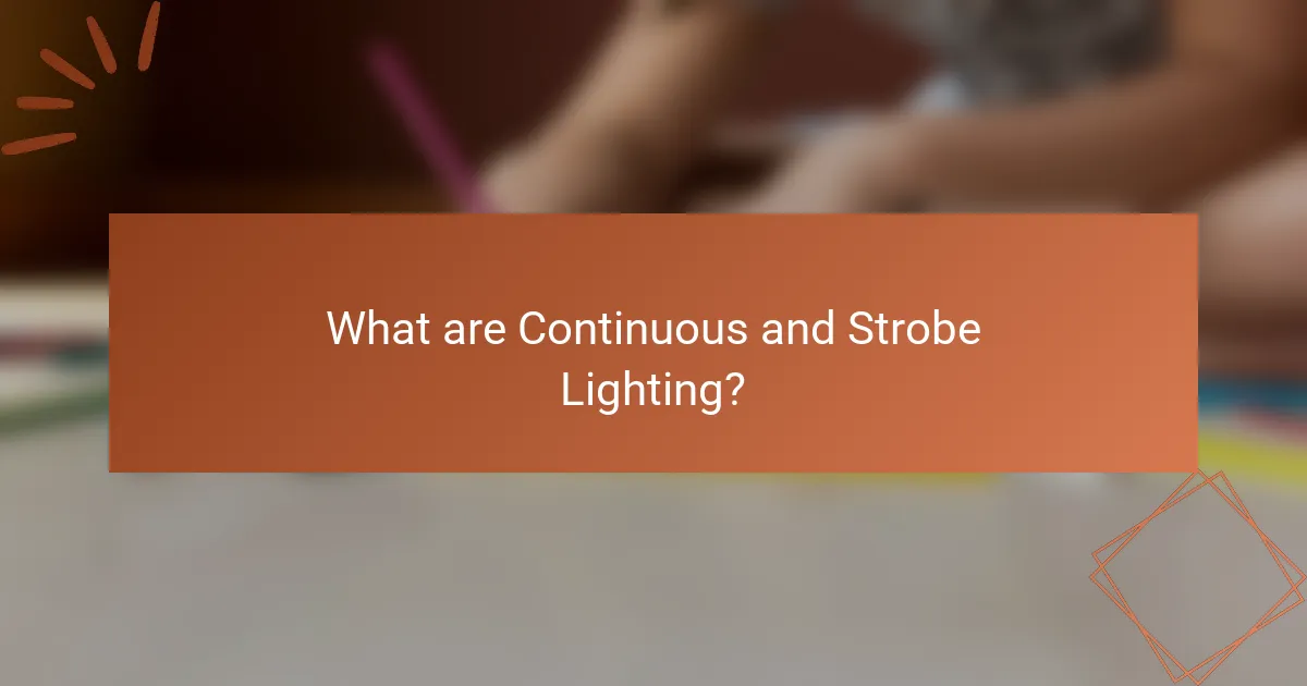 What are Continuous and Strobe Lighting?