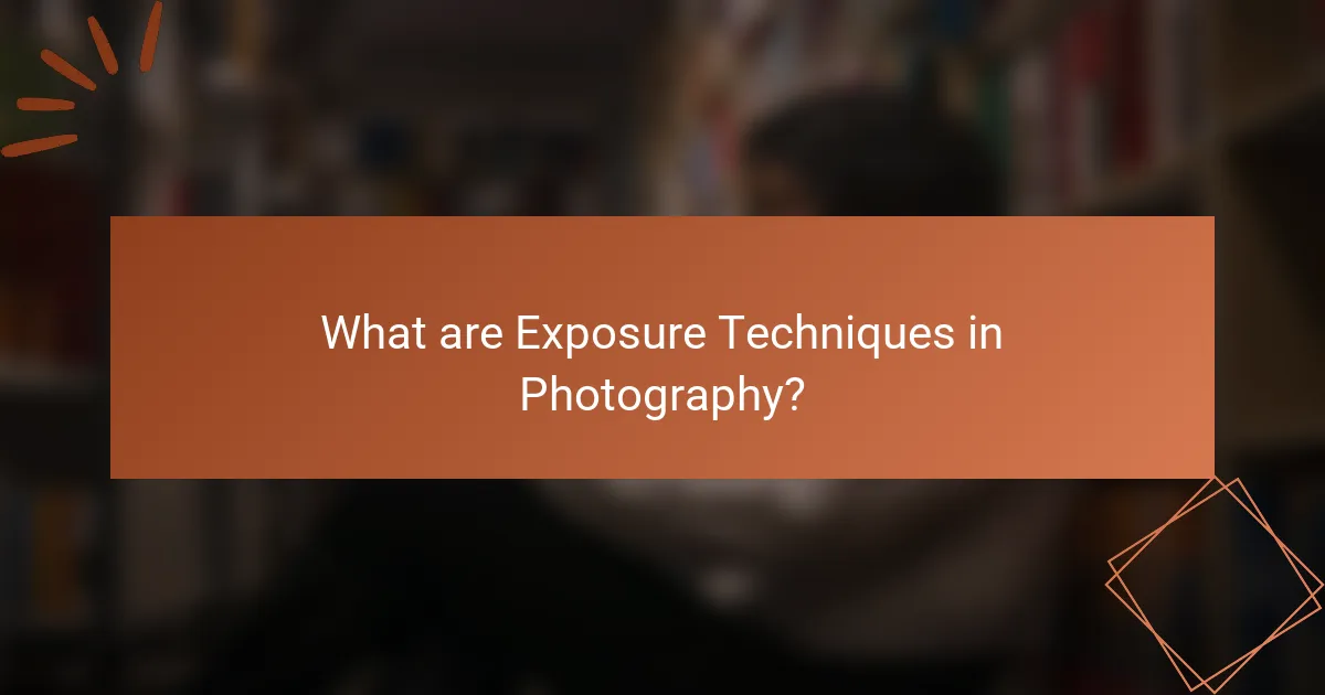 What are Exposure Techniques in Photography?