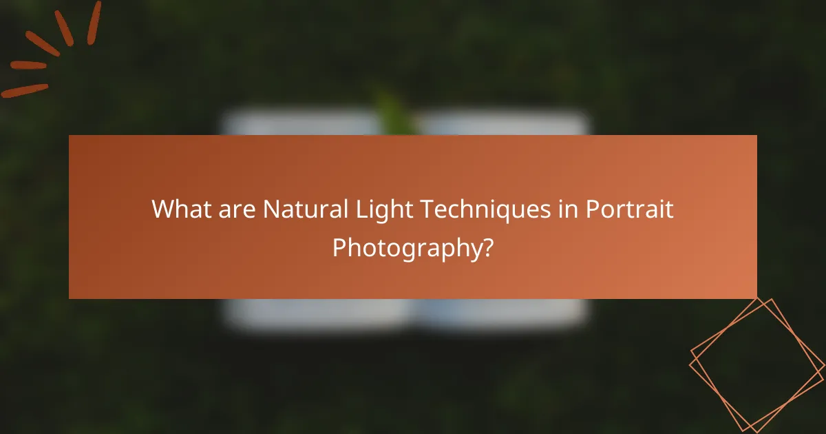What are Natural Light Techniques in Portrait Photography?
