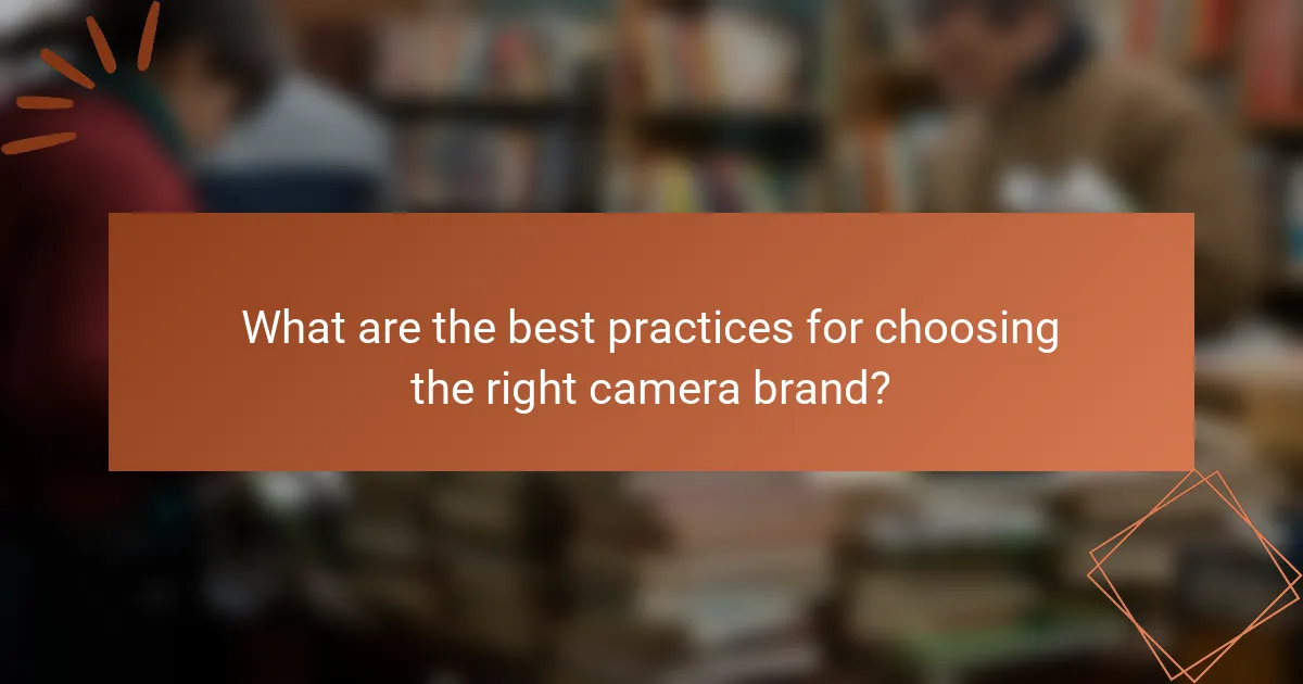 What are the best practices for choosing the right camera brand?