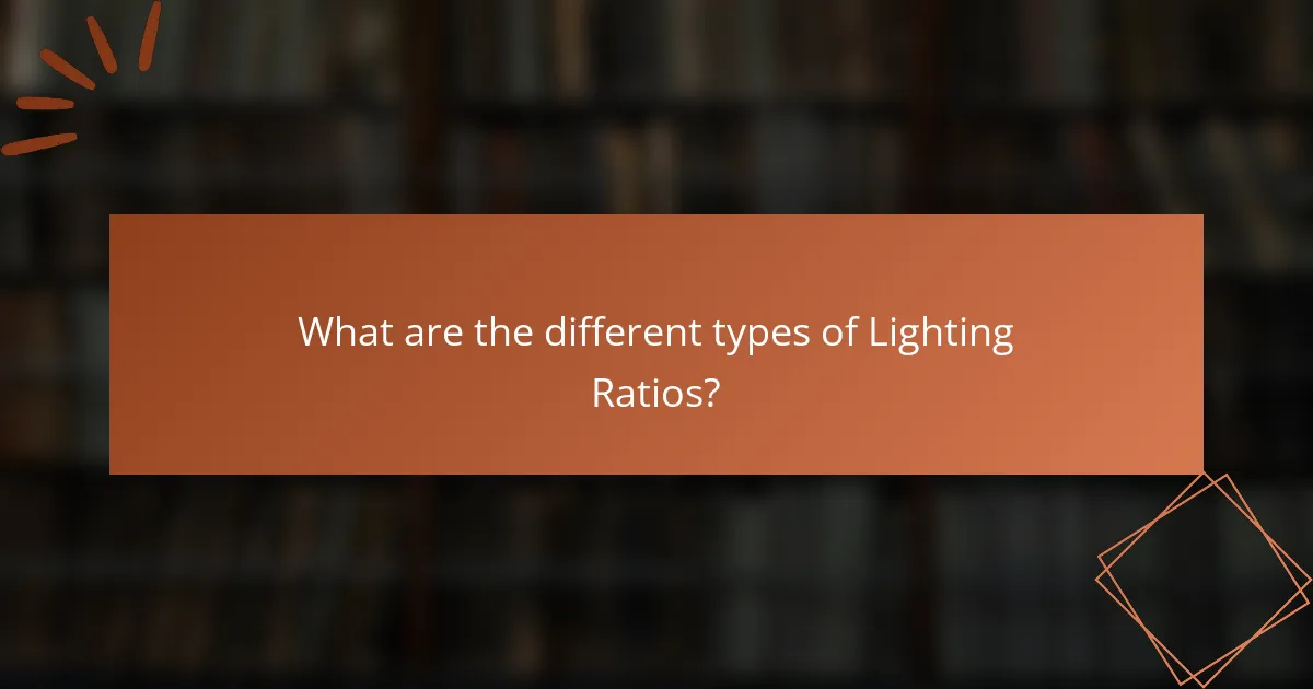 What are the different types of Lighting Ratios?