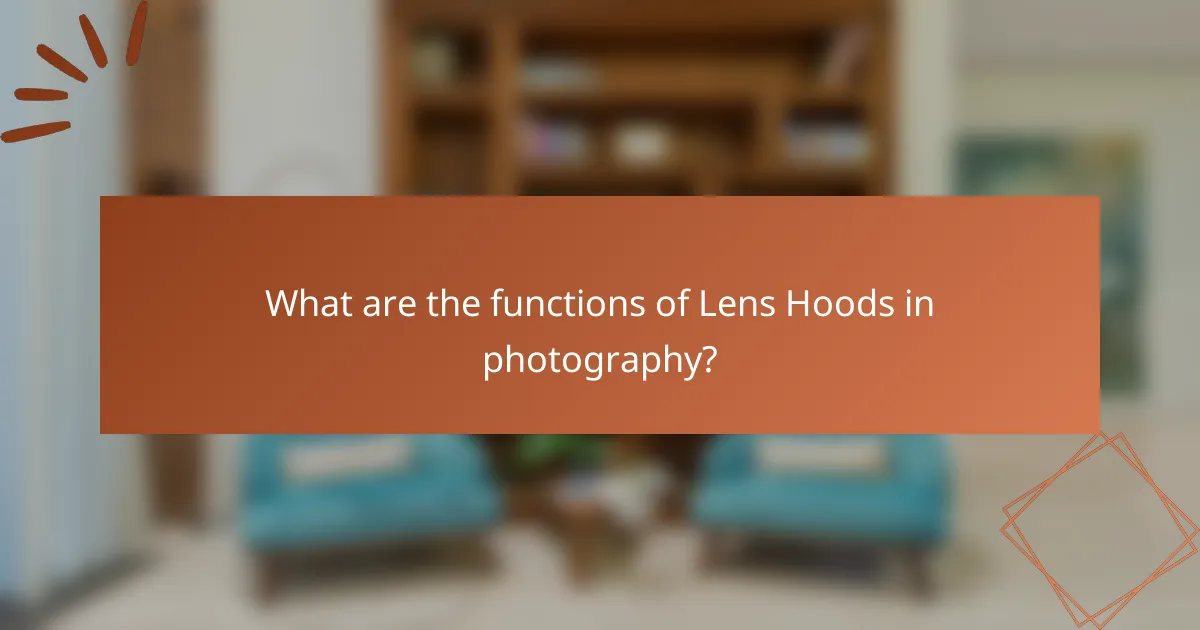 What are the functions of Lens Hoods in photography?