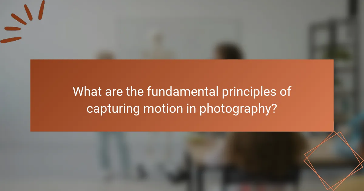 What are the fundamental principles of capturing motion in photography?
