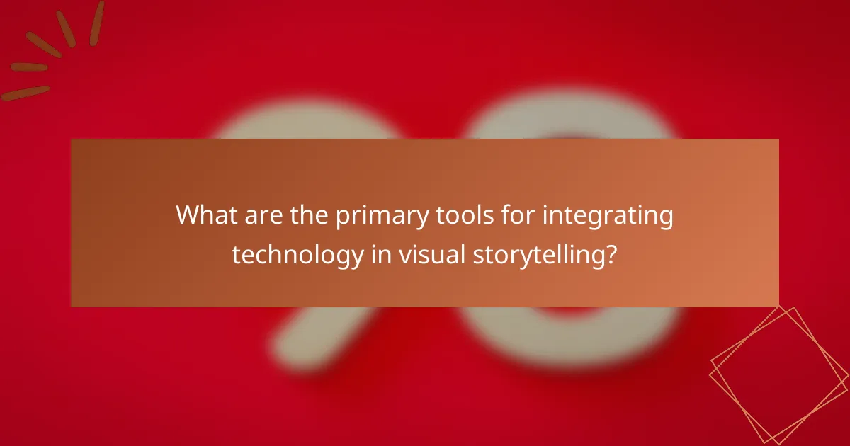 What are the primary tools for integrating technology in visual storytelling?