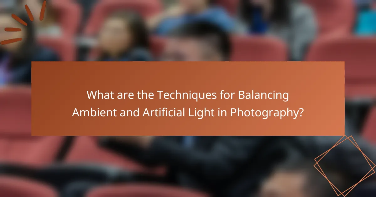 What are the Techniques for Balancing Ambient and Artificial Light in Photography?