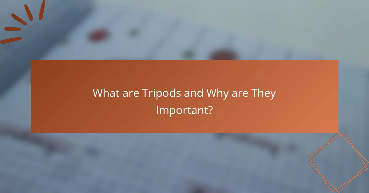 What are Tripods and Why are They Important?