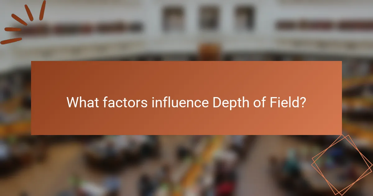 What factors influence Depth of Field?