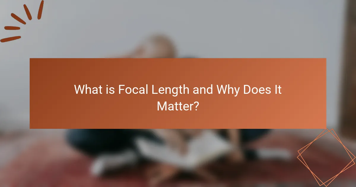 What is Focal Length and Why Does It Matter?