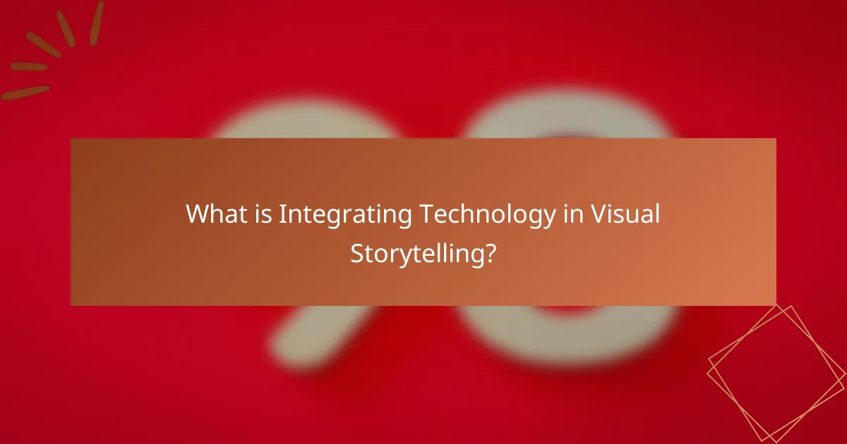 What is Integrating Technology in Visual Storytelling?