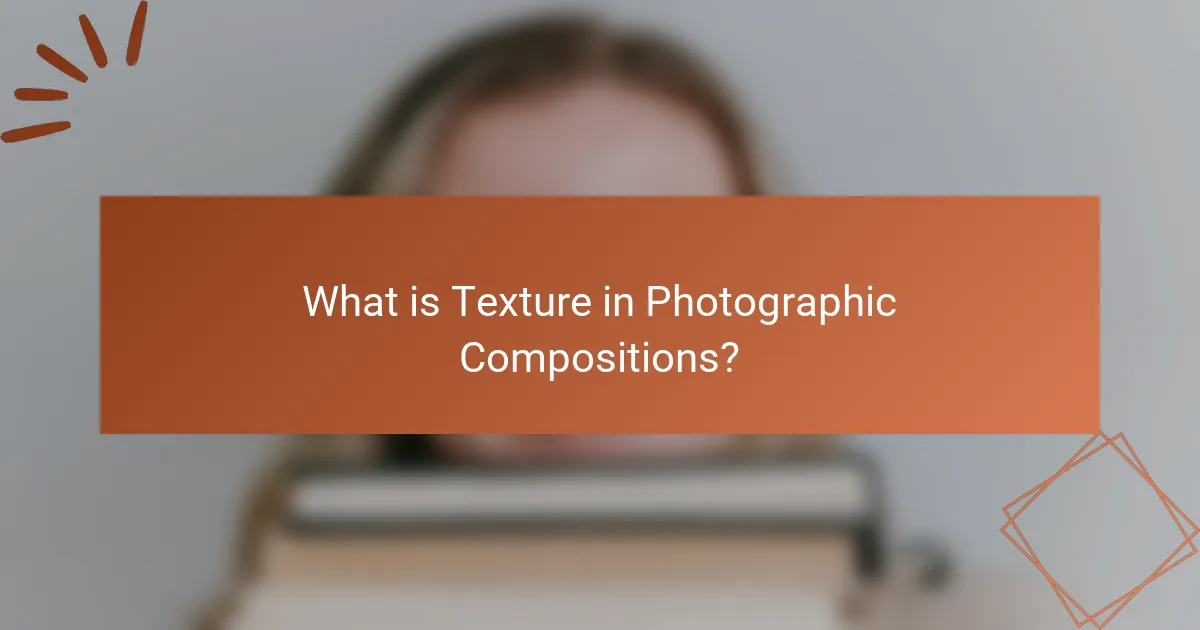 What is Texture in Photographic Compositions?