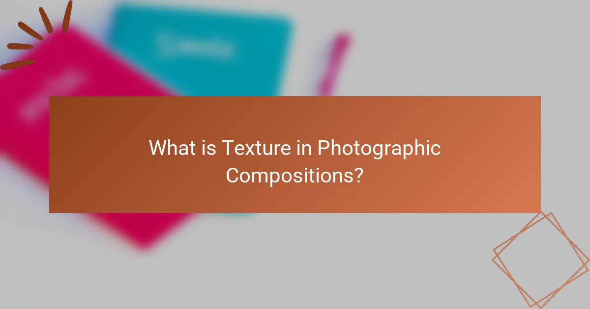 What is Texture in Photographic Compositions?