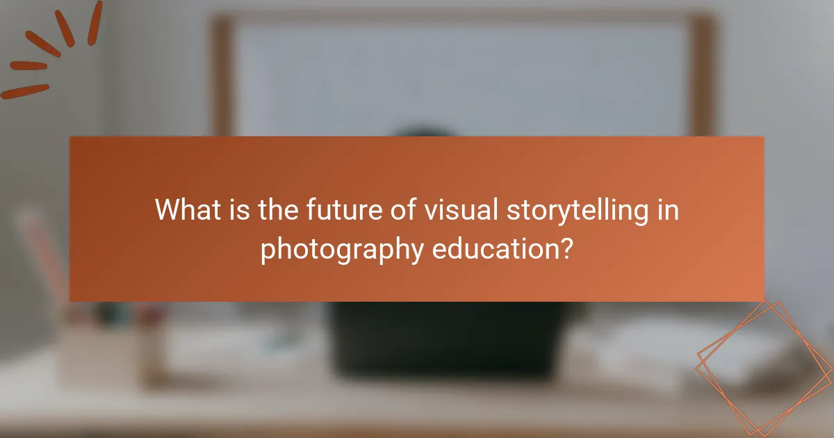 What is the future of visual storytelling in photography education?
