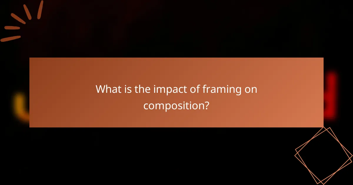 What is the impact of framing on composition?