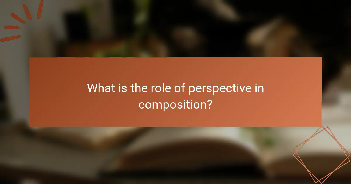 What is the role of perspective in composition?