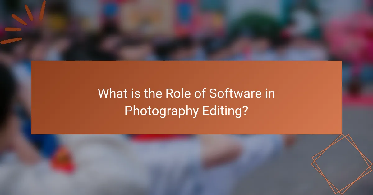 What is the Role of Software in Photography Editing?