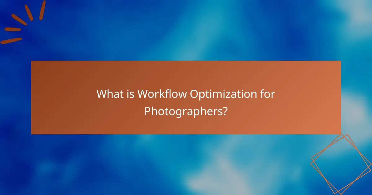 What is Workflow Optimization for Photographers?
