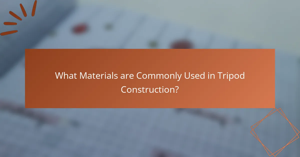 What Materials are Commonly Used in Tripod Construction?