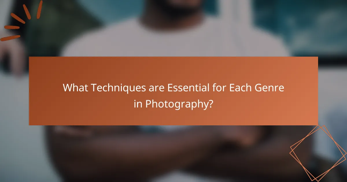 What Techniques are Essential for Each Genre in Photography?