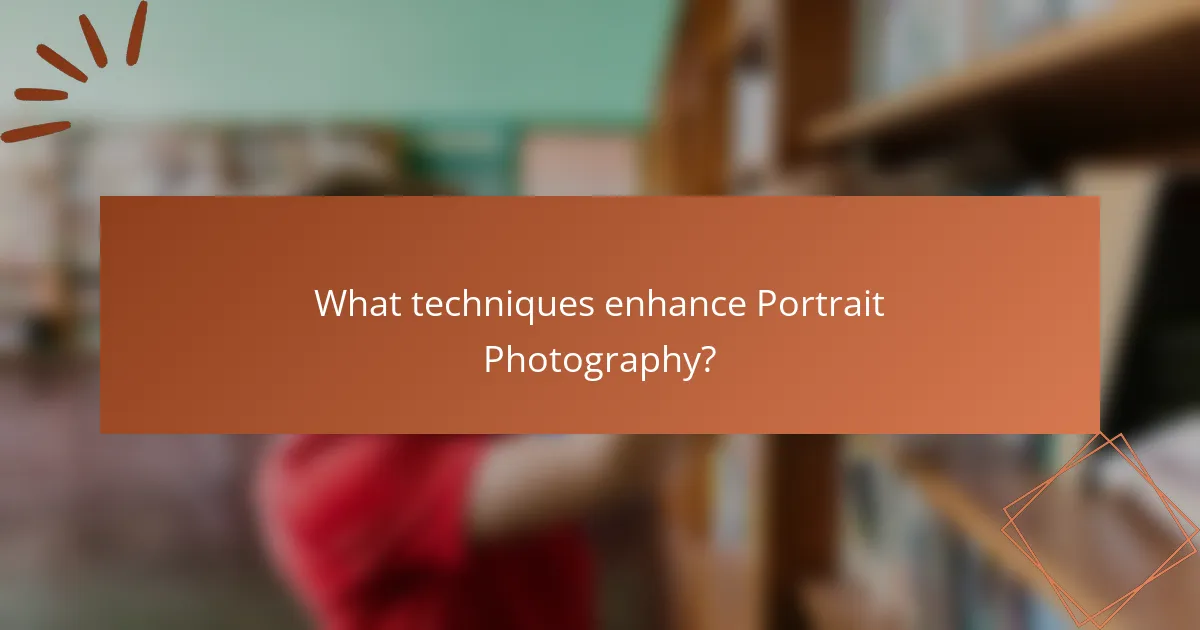 What techniques enhance Portrait Photography?